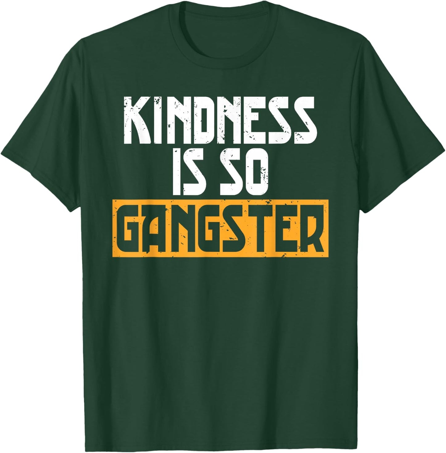 Kindness Is So Gangster No Bullying Bully Awareness T-Shirt - T-Shirt | Forest