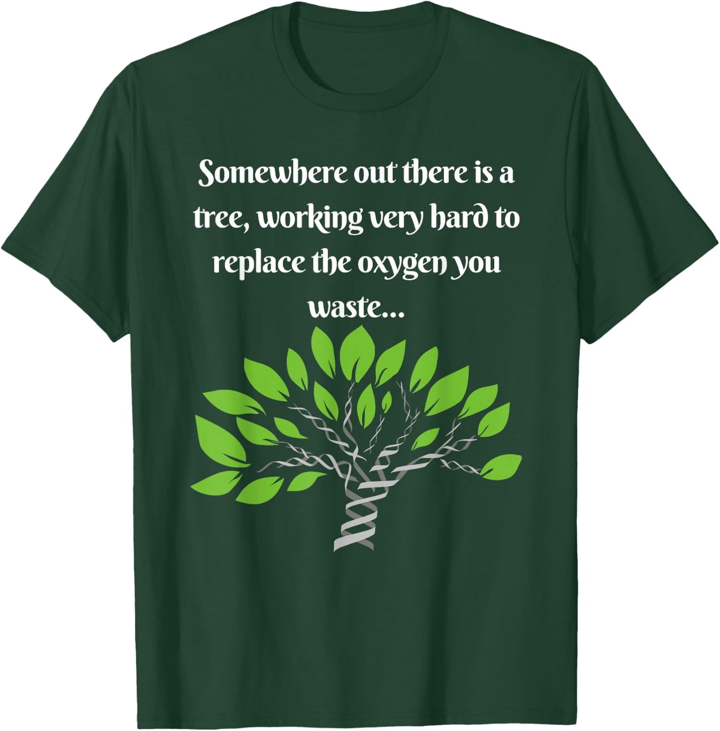 Funny, Sarcastic, Environmental Awareness T-Shirt - T-Shirt | Forest