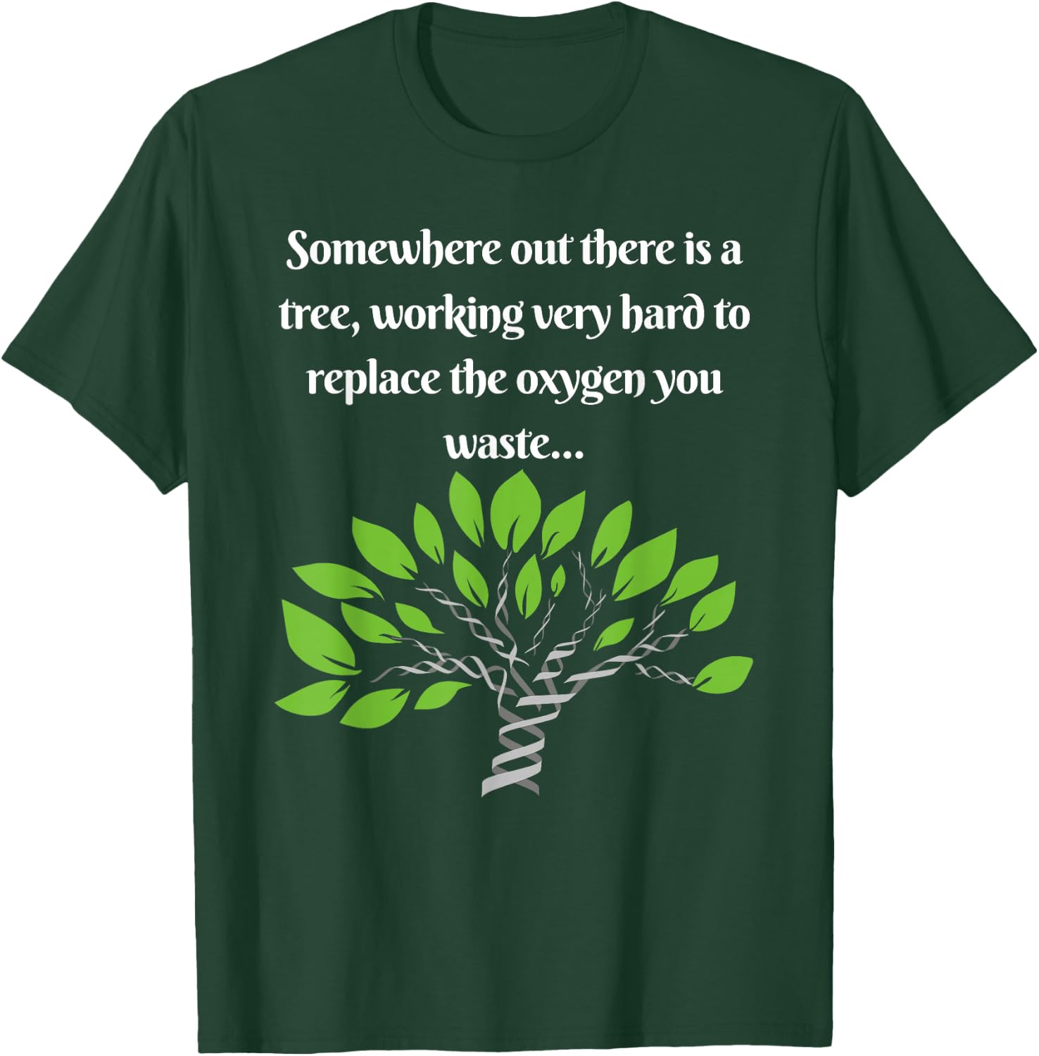Funny, Sarcastic, Environmental Awareness T-Shirt - T-Shirt | Forest