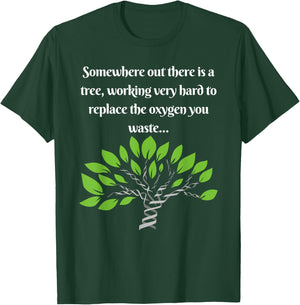 Funny, Sarcastic, Environmental Awareness T-Shirt - T-Shirt | Forest