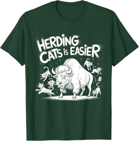 Herding Cats is Easier Funny Bison Humor Design T-Shirt - T-Shirt | Forest