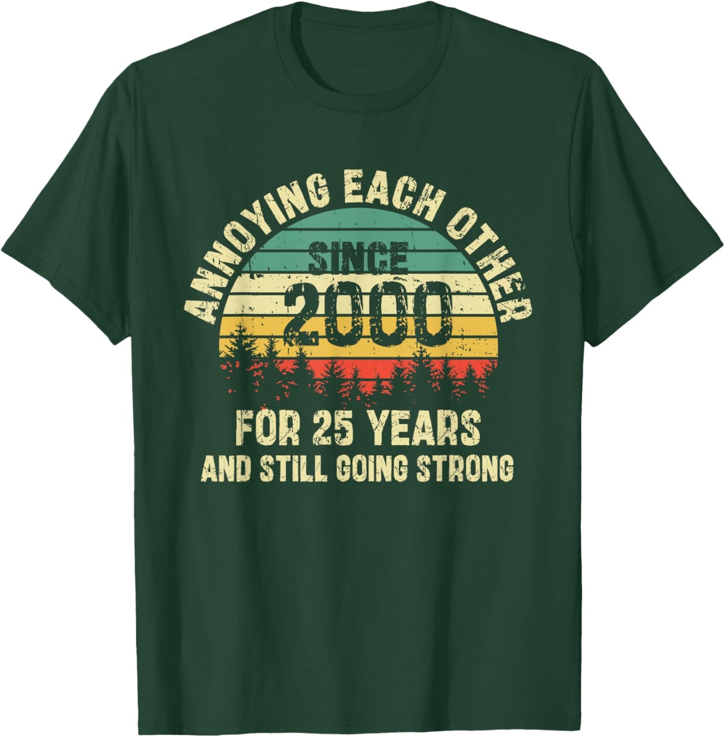 Annoying Each Other Since 2000 25th Wedding Anniversary T-Shirt - T-Shirt | Forest