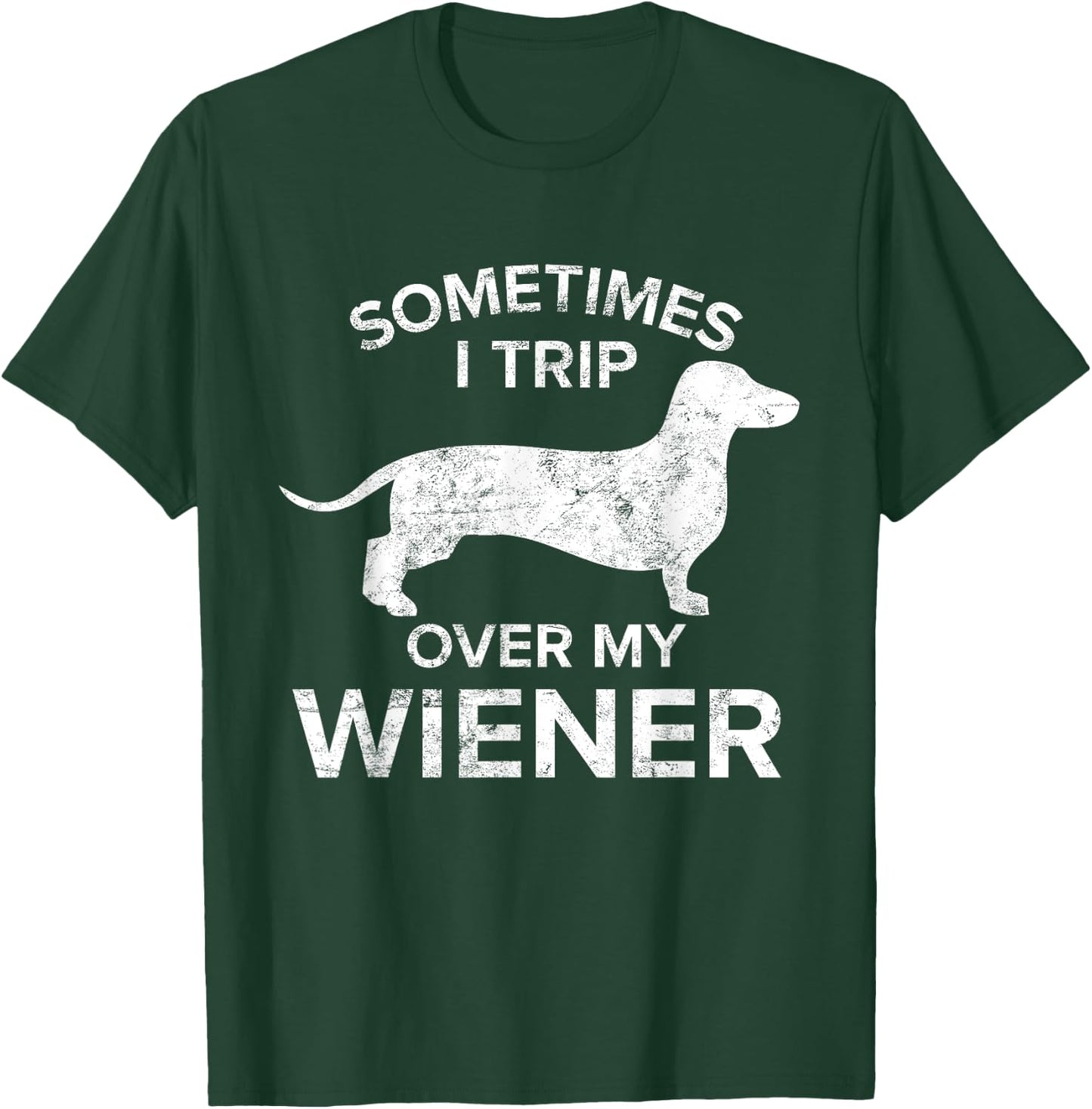 Sometimes I Trip Over My Wiener Dog Shirt Dachshund Gift Men Women T-Shirt - T-Shirt | Forest