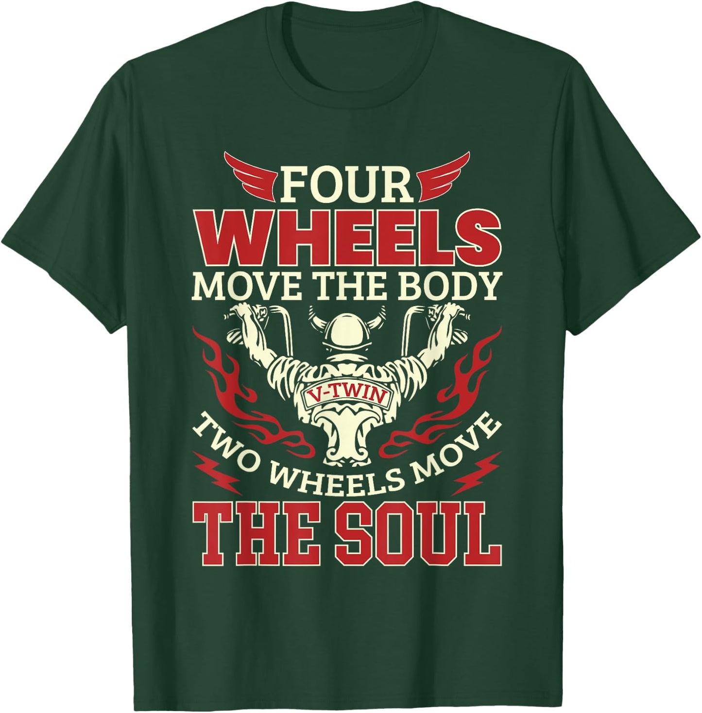 Four Wheels Move The Body Two Wheels Move The Soul T-Shirt - T-Shirt | Forest