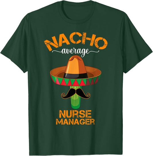 Nacho Average Nurse Manager Cinco De Mayo Funny Matching T-Shirt - T-Shirt | Forest