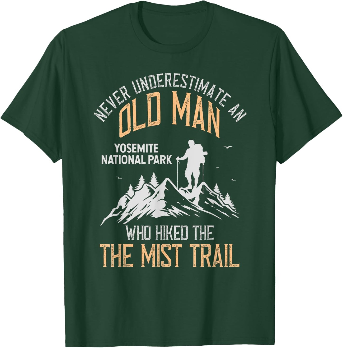 An Old Man Who Hiked The Mist Trail Yosemite National Park T-Shirt - T-Shirt | Forest