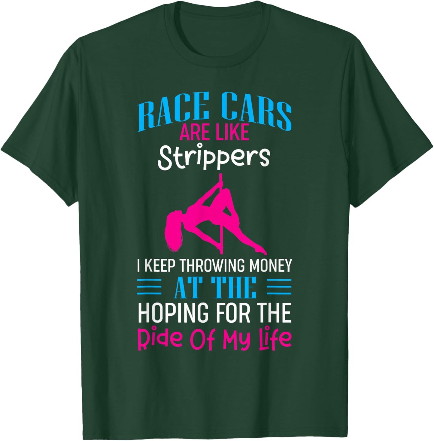 Funny Race Cars Are Like Strippers Ride Racing Crew T-Shirt - T-Shirt | Forest