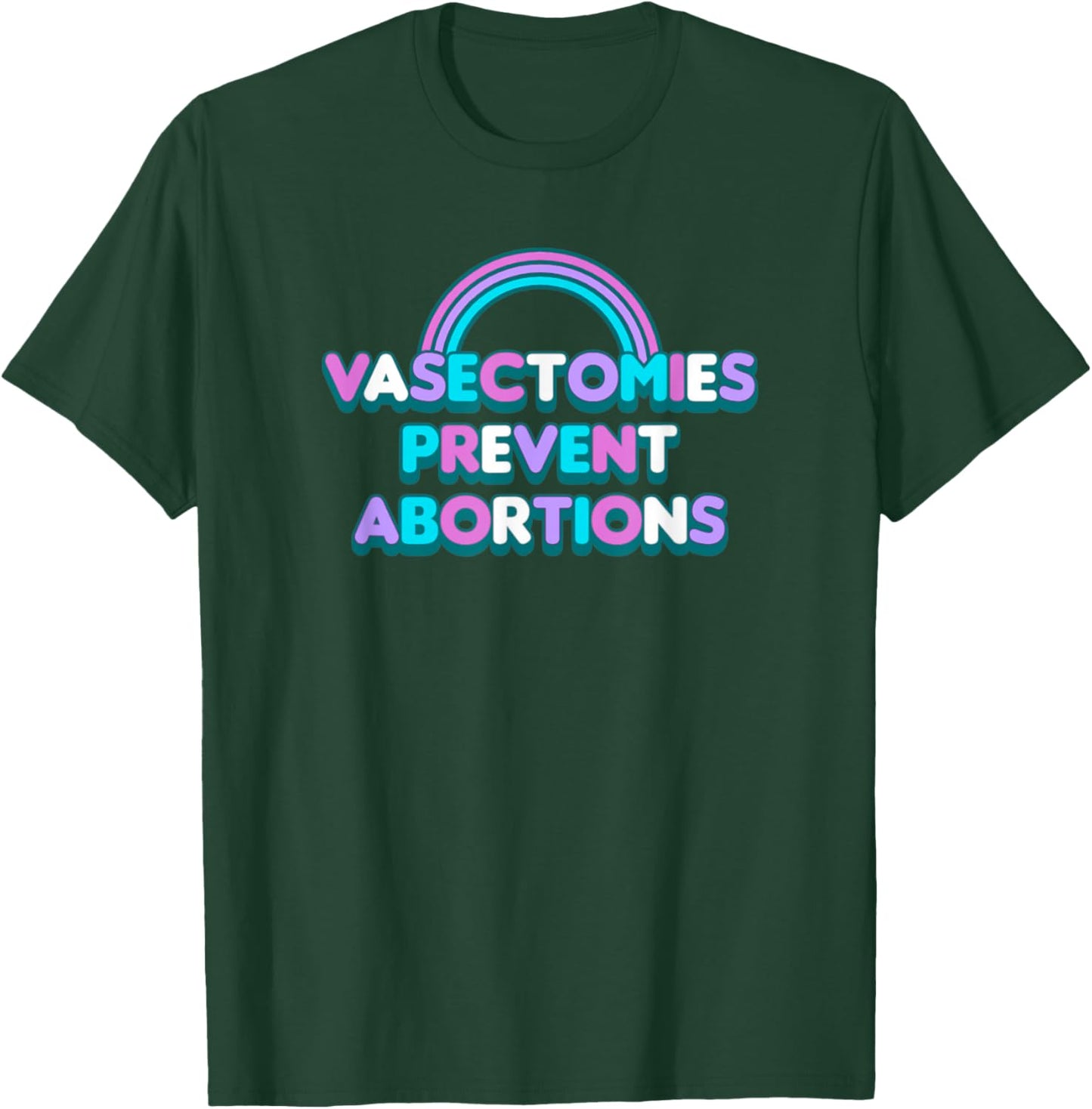 Vasectomies Prevent Abortions Pro Choice Feminist T-Shirt - T-Shirt | Forest