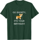 Go Shorty It's Your Birthday Funny Corgi Puppy T-Shirt - T-Shirt | Forest