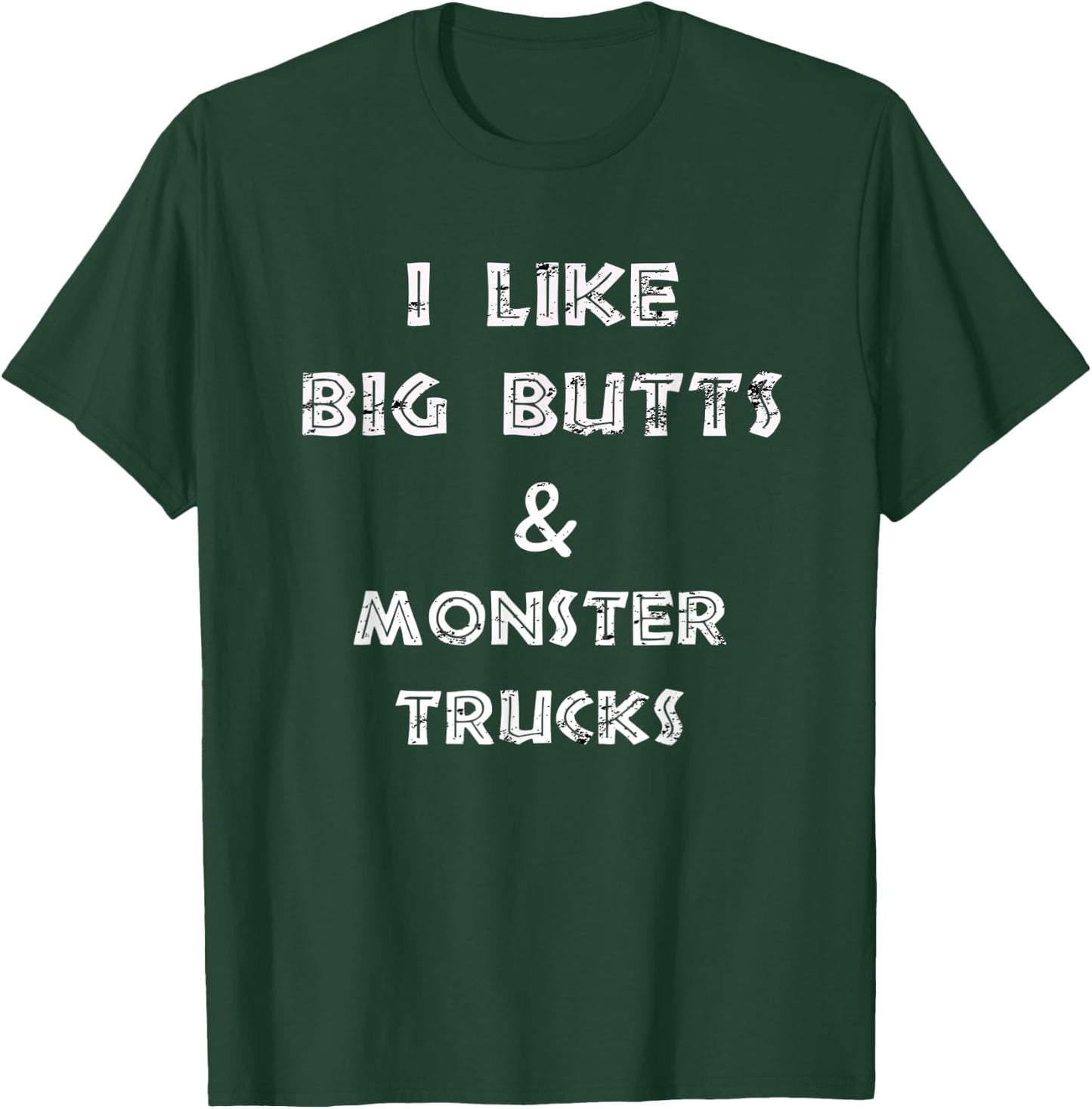 I like big butts and monster trucks design T-Shirt - T-Shirt | Forest
