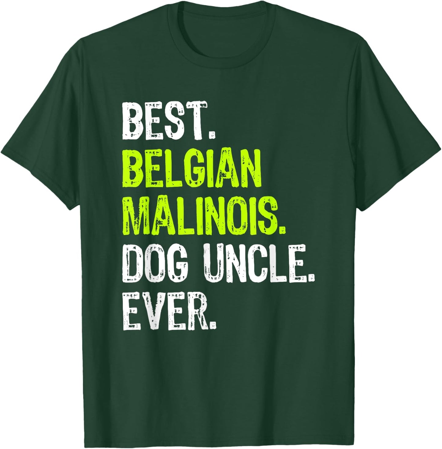 Best Belgian Malinois Dog Uncle Ever T-Shirt - T-Shirt | Forest