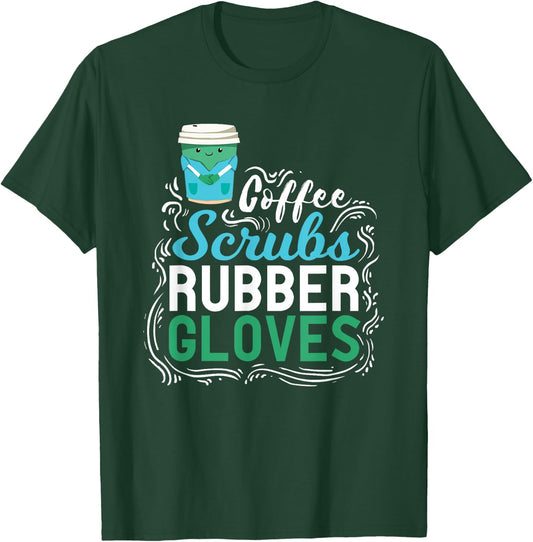 Funny Nurse Gift | Coffe Scrubs Rubber Gloves T-Shirt - T-Shirt | Forest