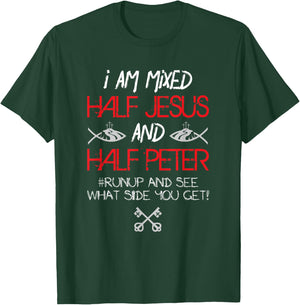 I Am Mixed Half Jesus and Half Peter Christian Gift T-Shirt - T-Shirt | Forest