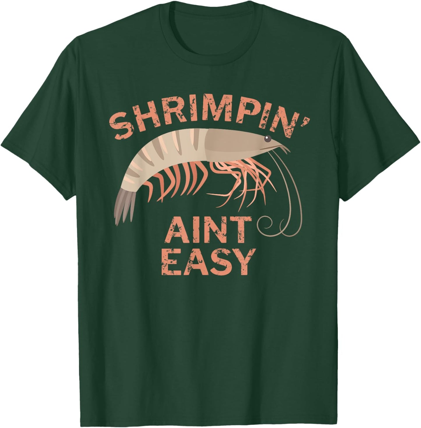 Shrimpin Aint Easy Funny Shrimp Fishing T-Shirt - T-Shirt | Forest