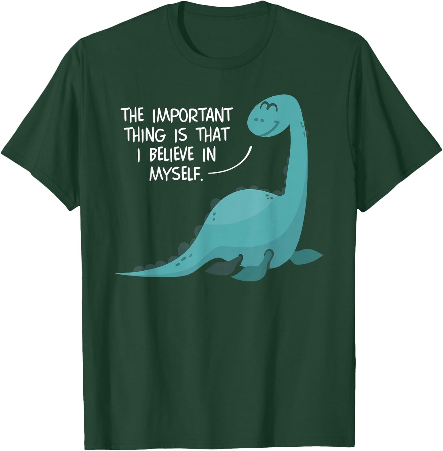 Believe in Myself Lochness Monster Nessie Cute Gifts T-Shirt - T-Shirt | Forest