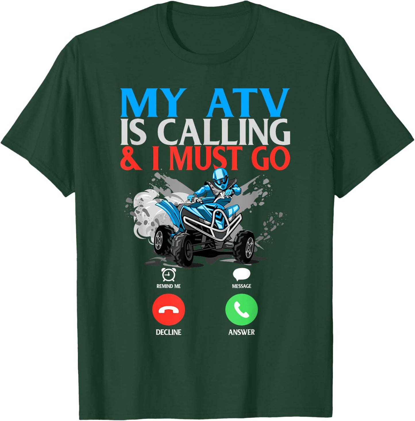 My ATV is Calling And I Must Go 4 Wheeling Four Wheeler UTV T-Shirt - T-Shirt | Forest