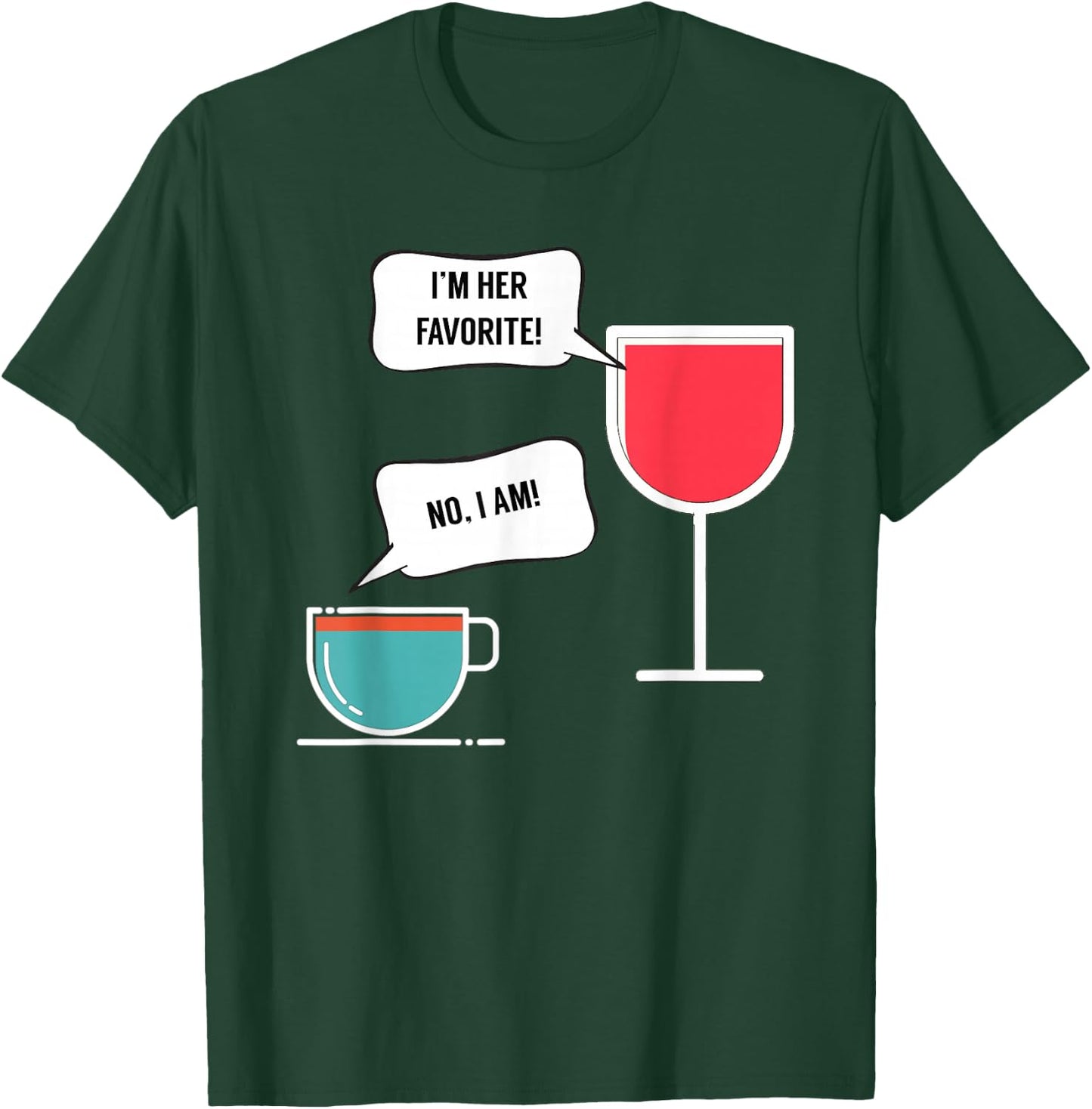 I'm Her Favorite! - Funny for Wine and Coffee Lovers T-Shirt - T-Shirt | Forest