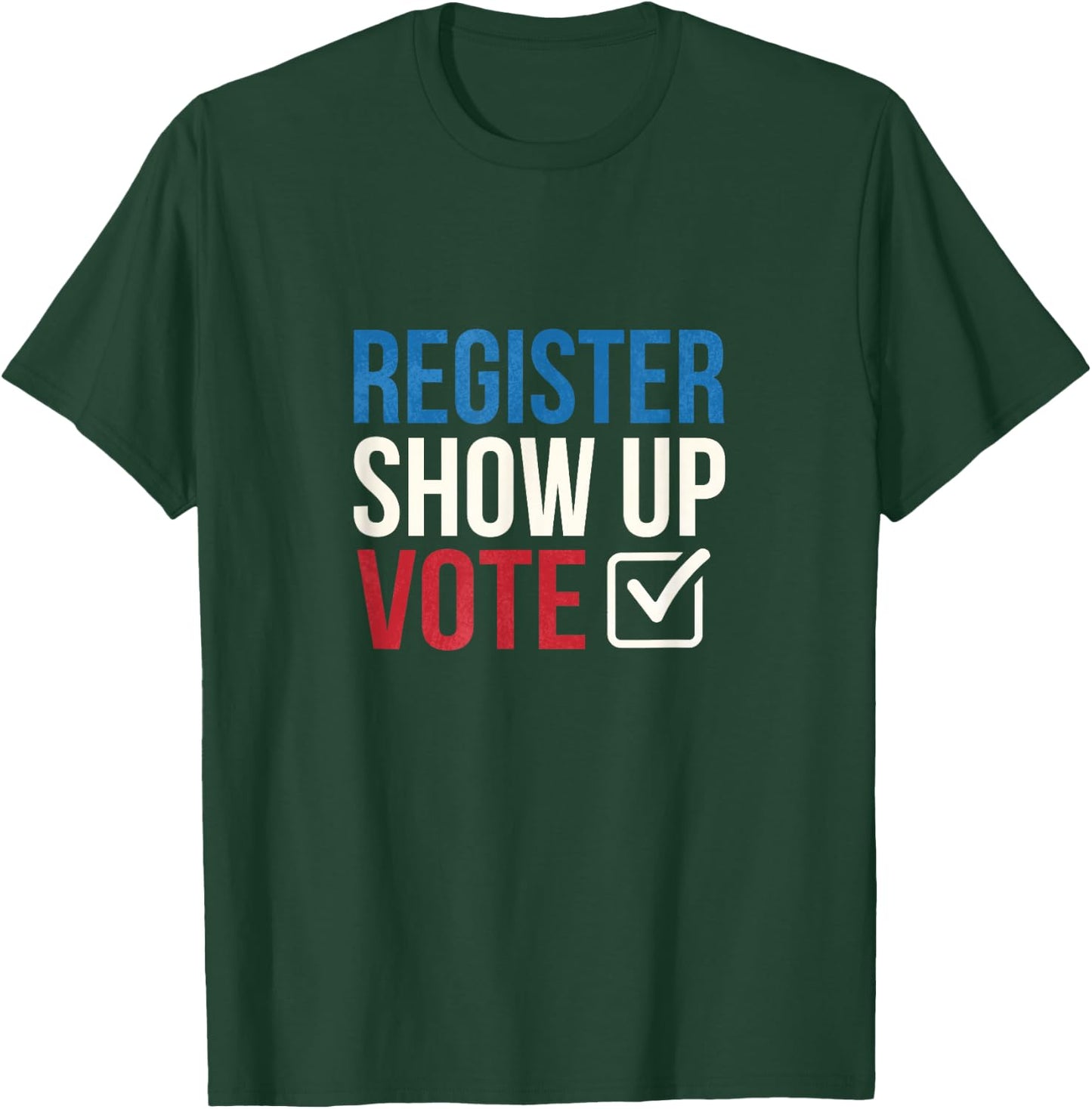 Election 2020 Register show up vote T-Shirt - T-Shirt | Forest