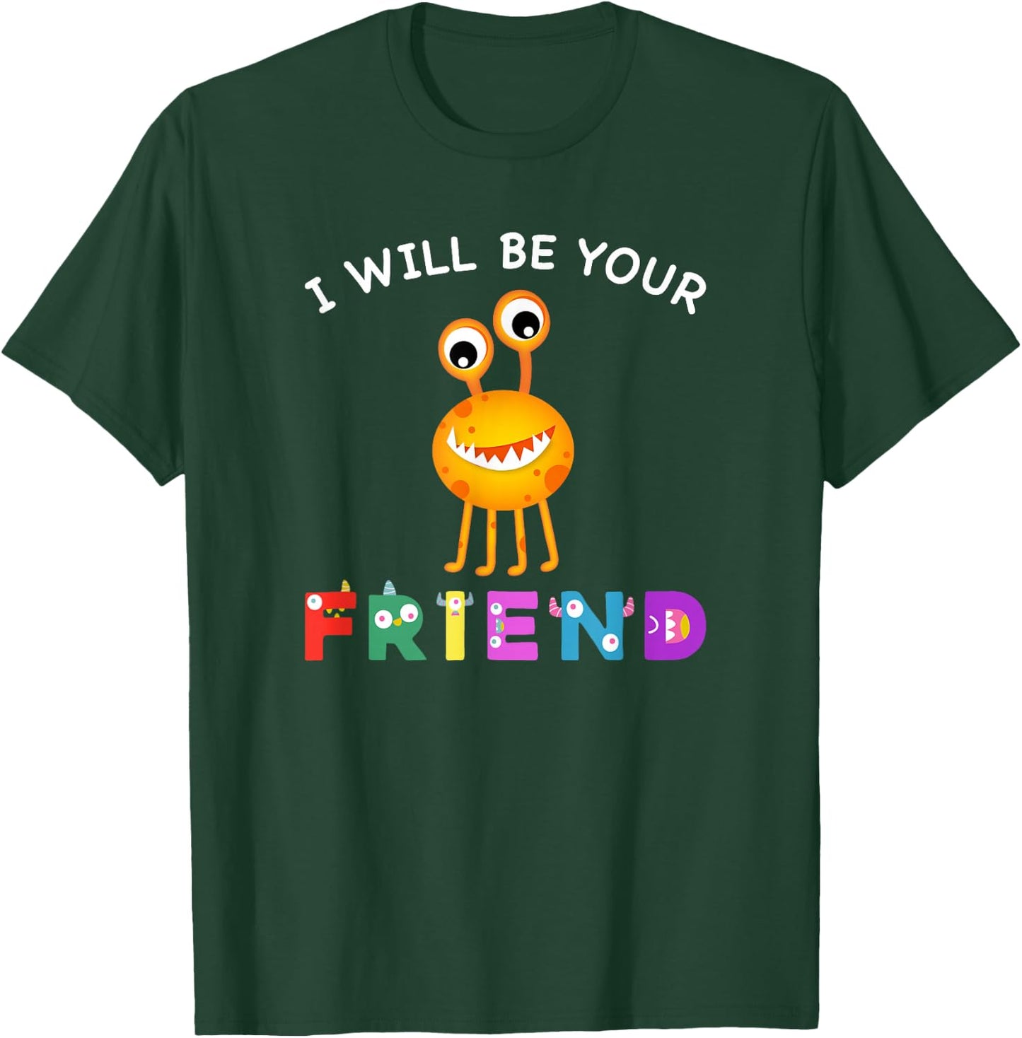 Kids Friendship Monster I Will Be Your Friend Stop Bullying T-Shirt - T-Shirt | Forest