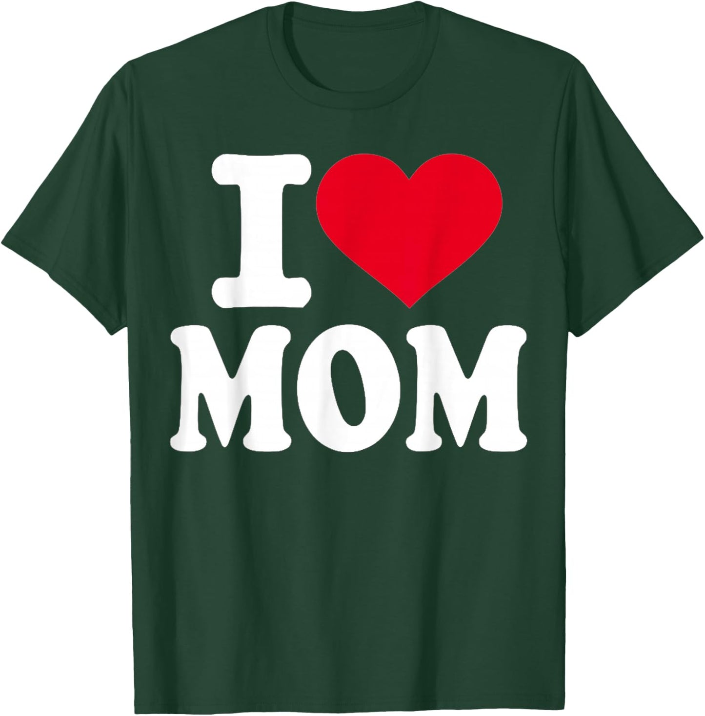 I Love Mom T-Shirt - T-Shirt | Forest