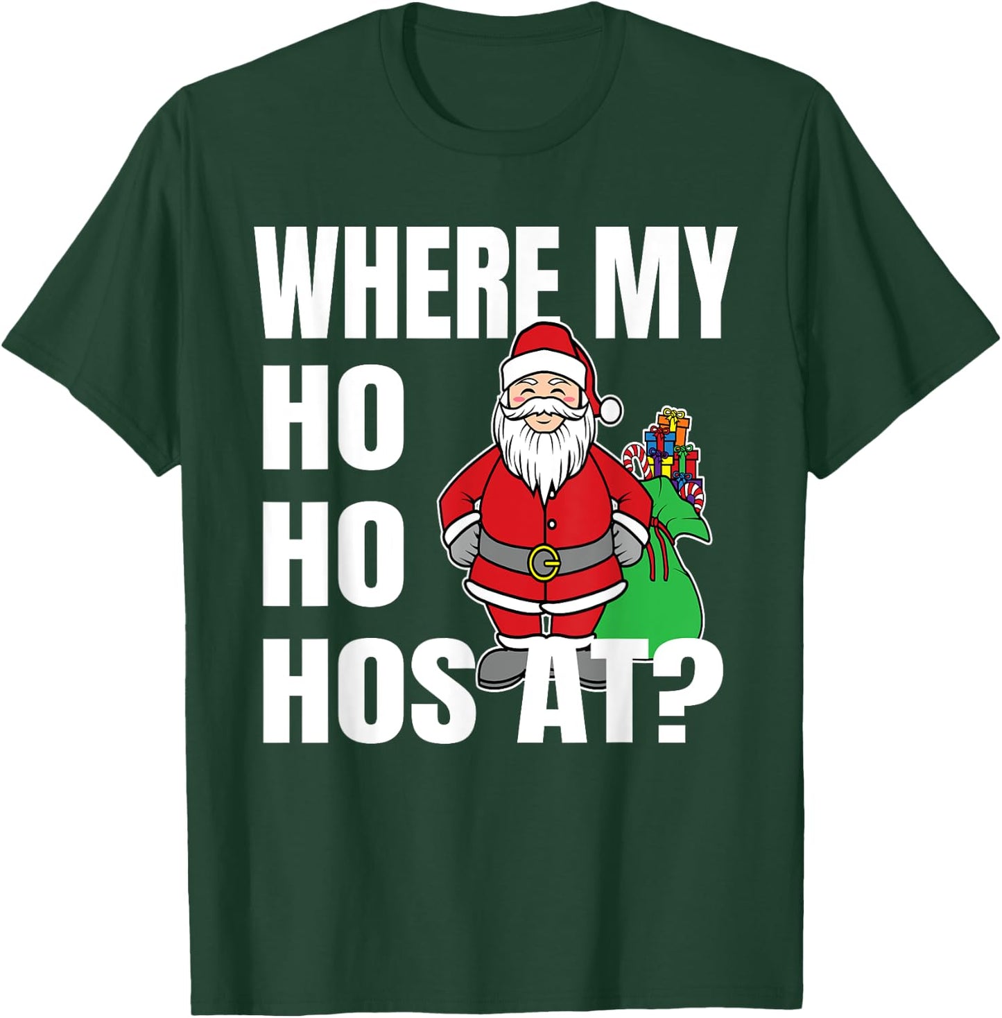 Where My Hos At Christmas Shirt - Santa Ho Ho Hos At T-Shirt - T-Shirt | Forest