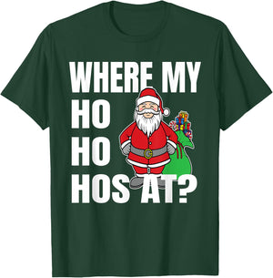 Where My Hos At Christmas Shirt - Santa Ho Ho Hos At T-Shirt - T-Shirt | Forest