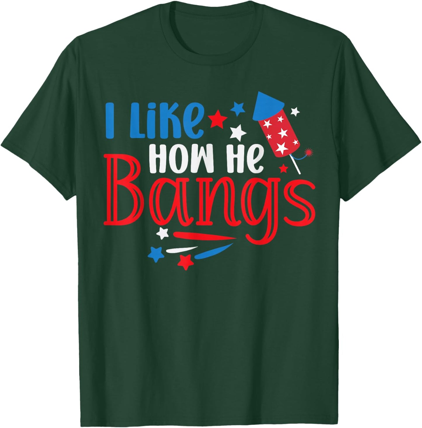 I Like How He Bangs Fireworks 4th of July Funny Couples T-Shirt - T-Shirt | Forest