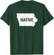 Iowa Native IA Des Moines Iowa City Cedar Rapids T-Shirt - T-Shirt | Forest