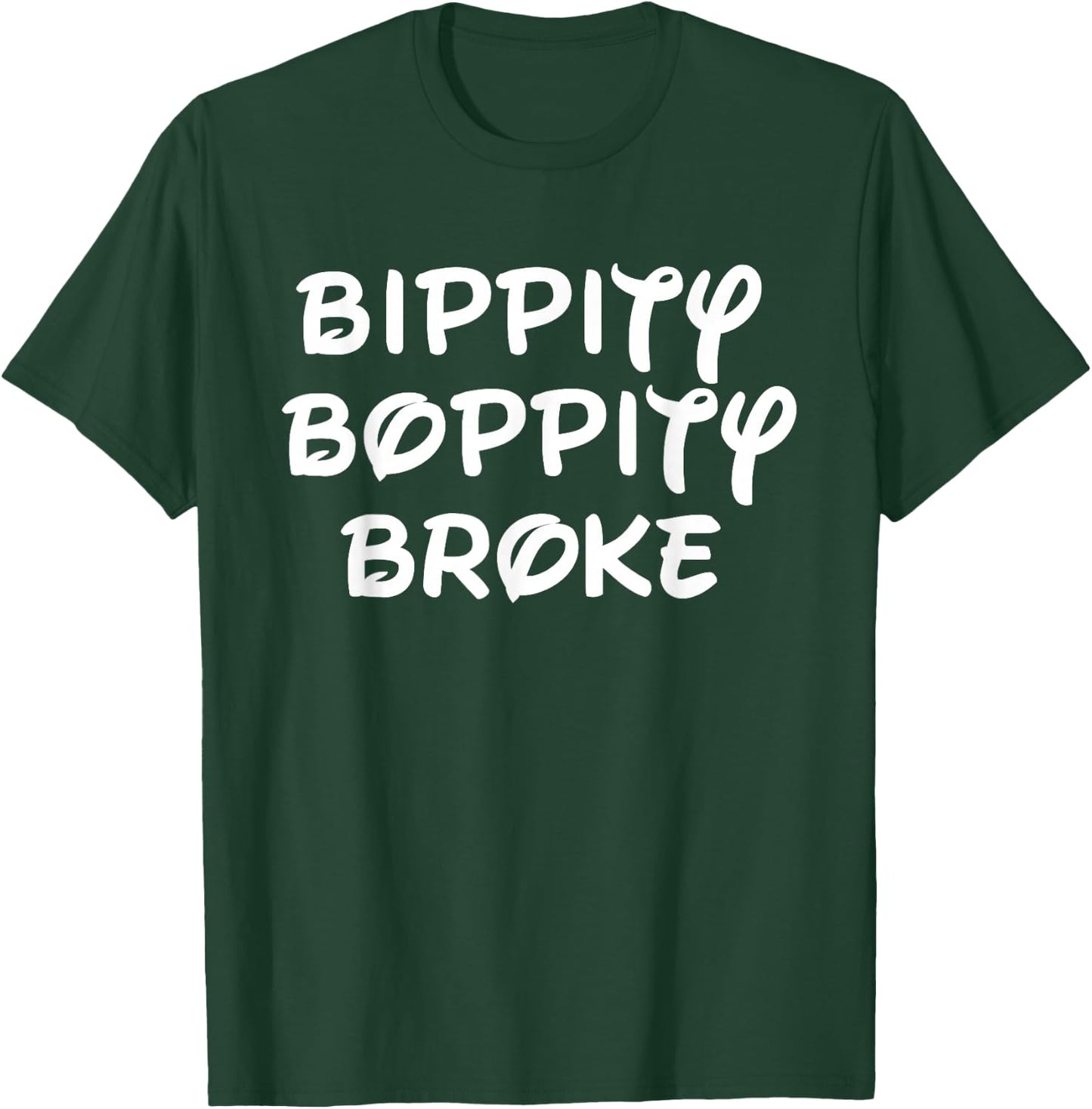 Bippity Boppity Broke T-Shirt - T-Shirt | Forest