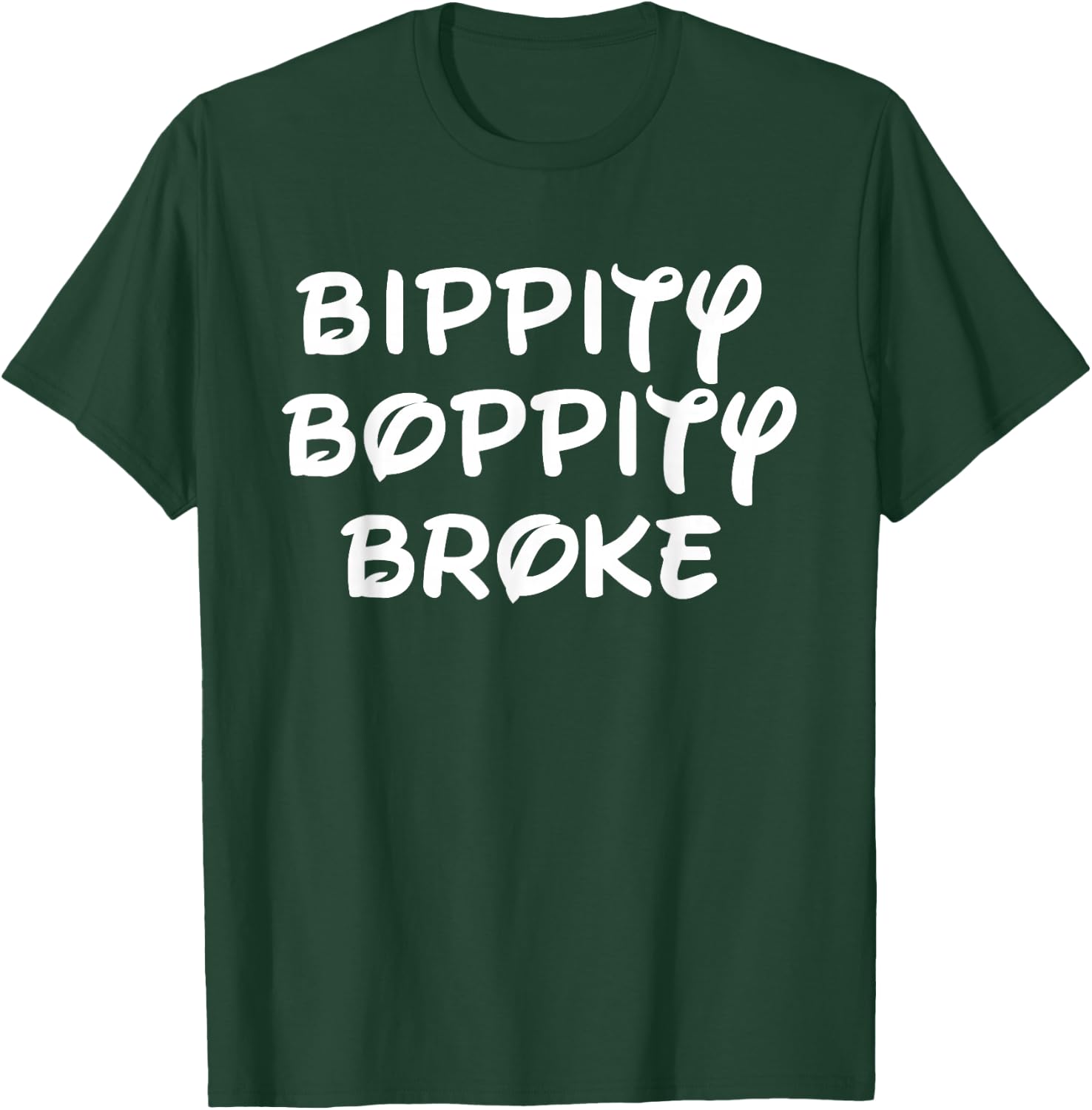 Bippity Boppity Broke T-Shirt - T-Shirt | Forest