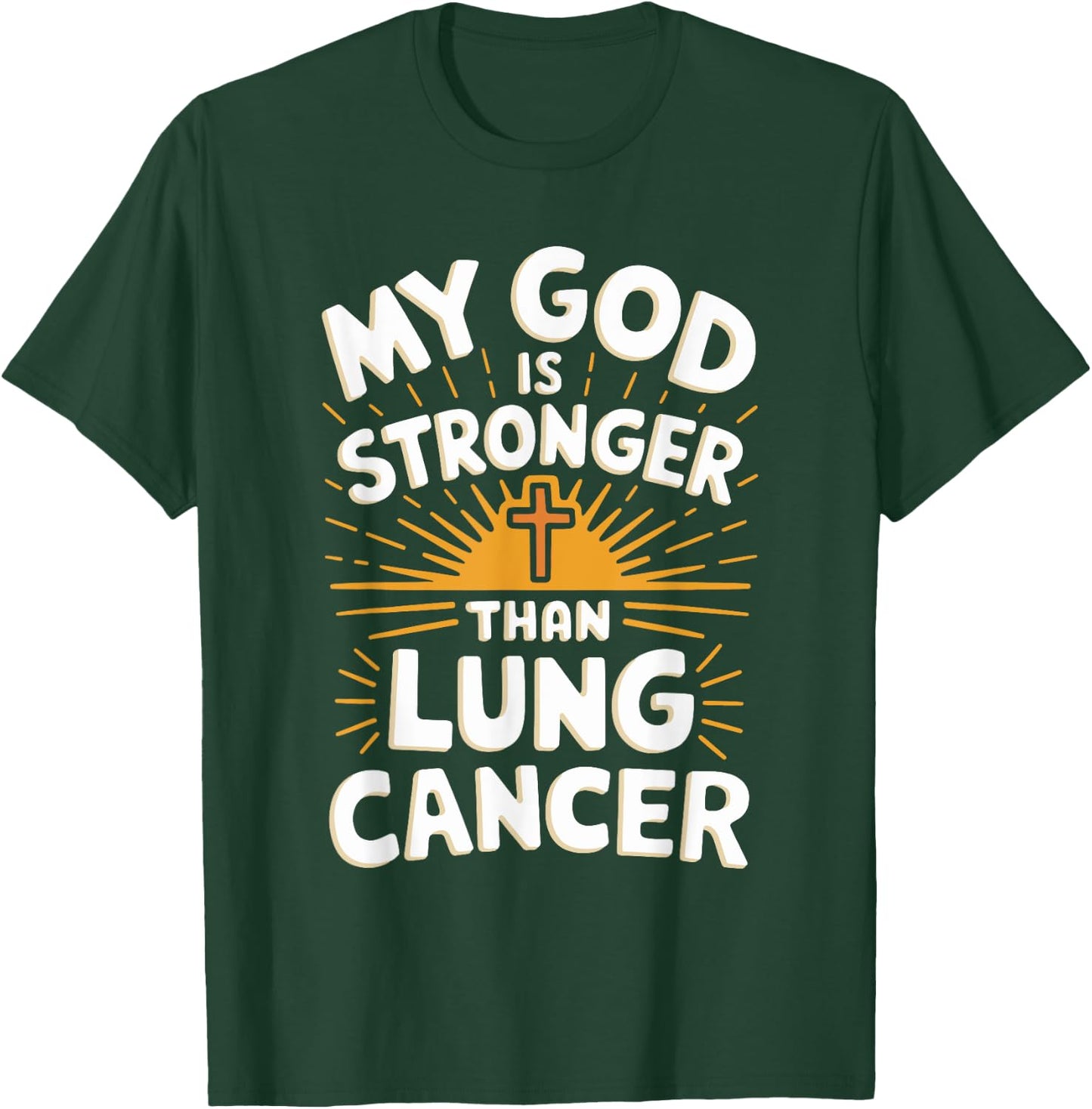 My God Is Stronger Than Lung Cancer T-Shirt - T-Shirt | Forest