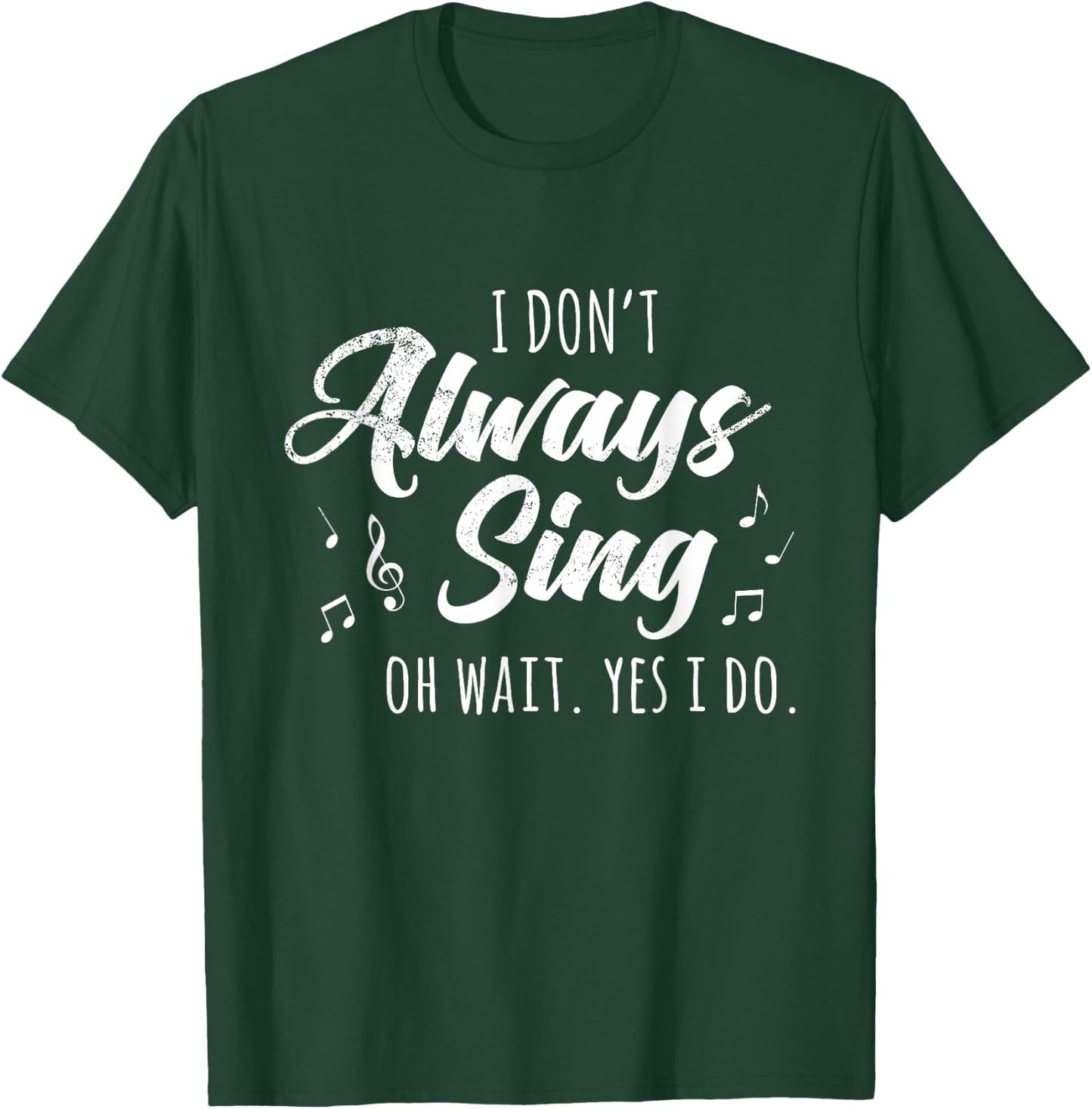 I Don't Always Sing Broadway Musical Theatre Quotes Gift Small T-Shirt - T-Shirt | Forest