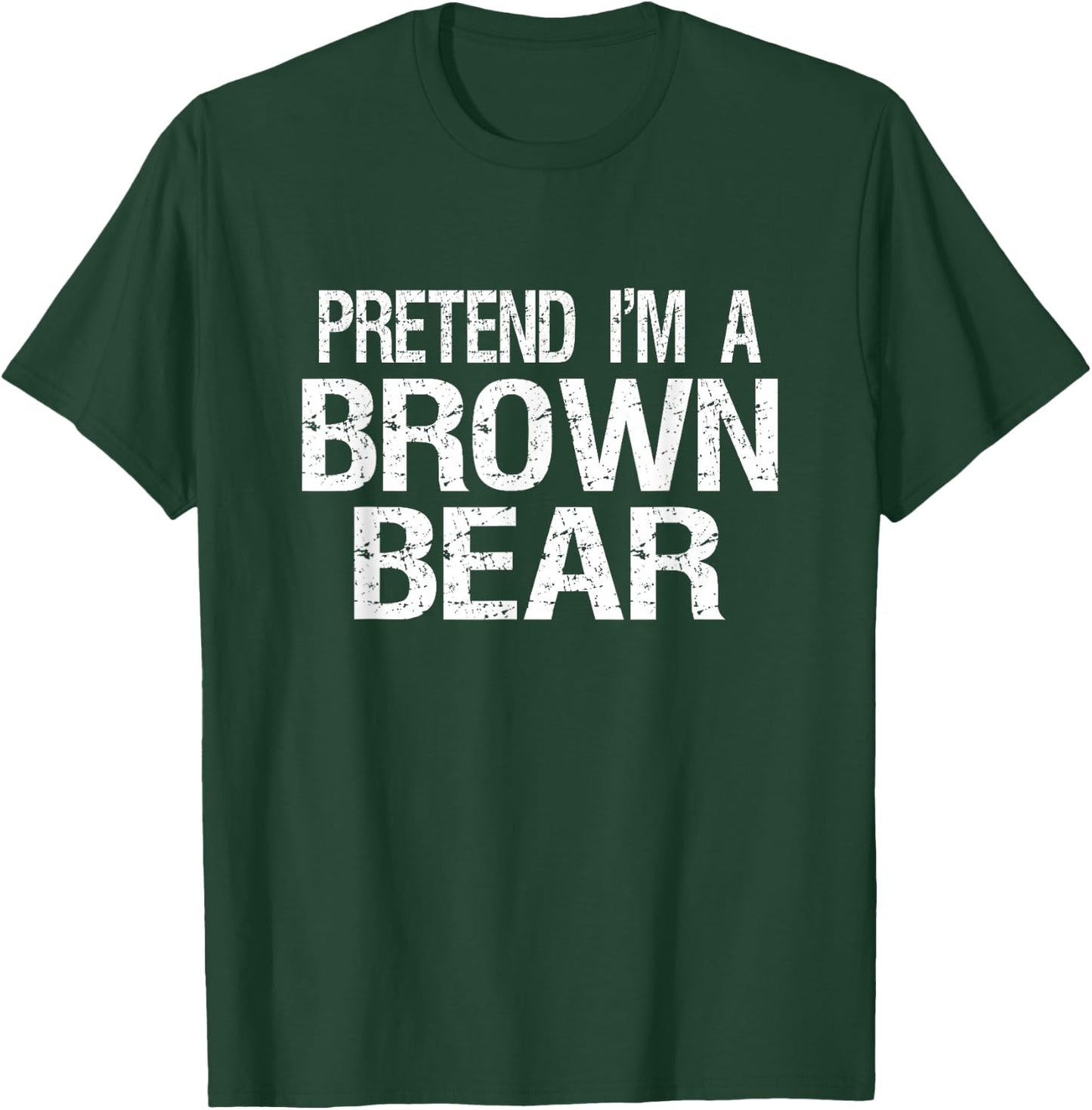 Pretend I'm A Brown Bear Halloween Costume T-Shirt - T-Shirt | Forest