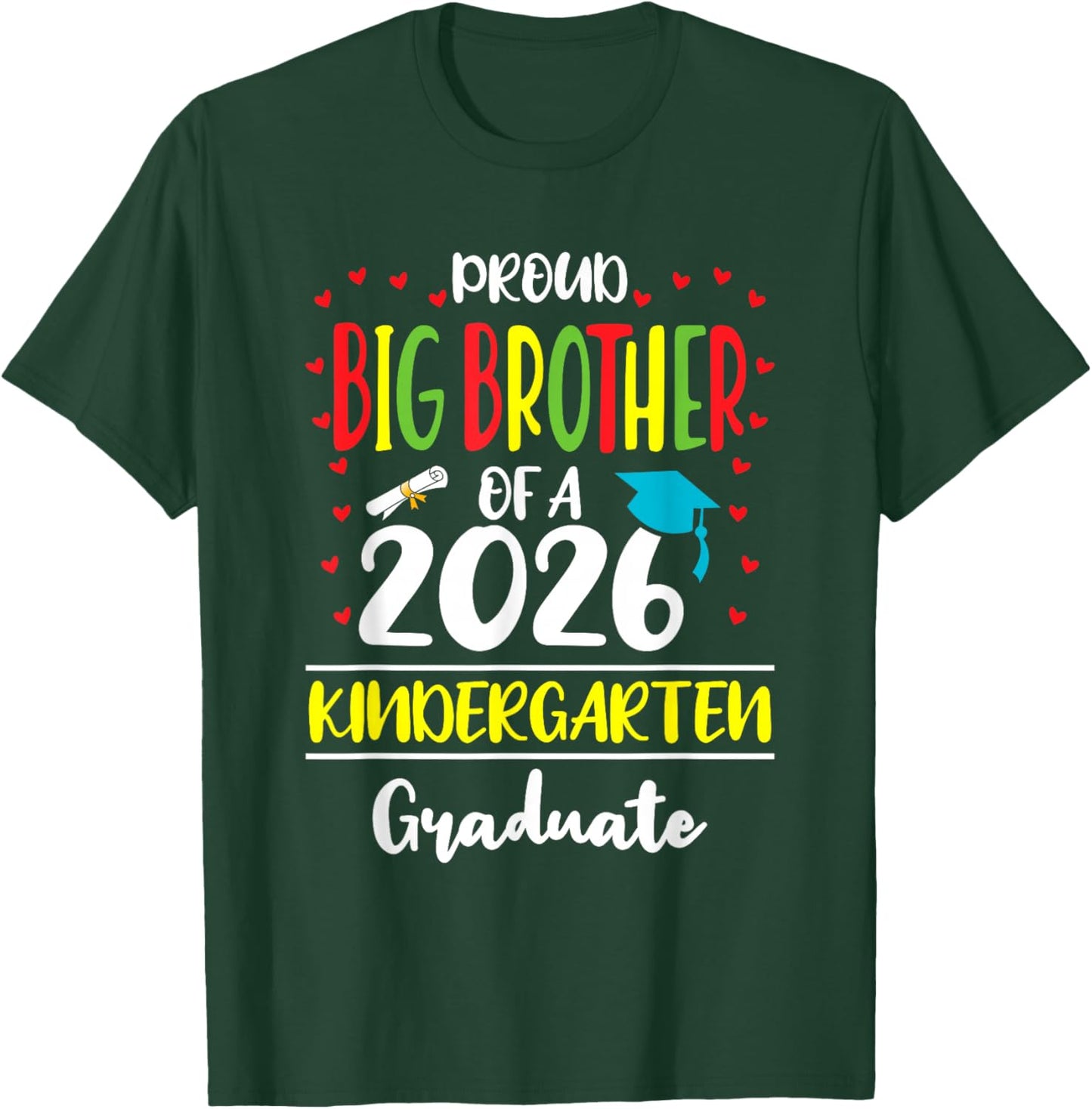 Proud Big Brother of a Class of 2026 Kindergarten Graduate T-Shirt - T-Shirt | Forest