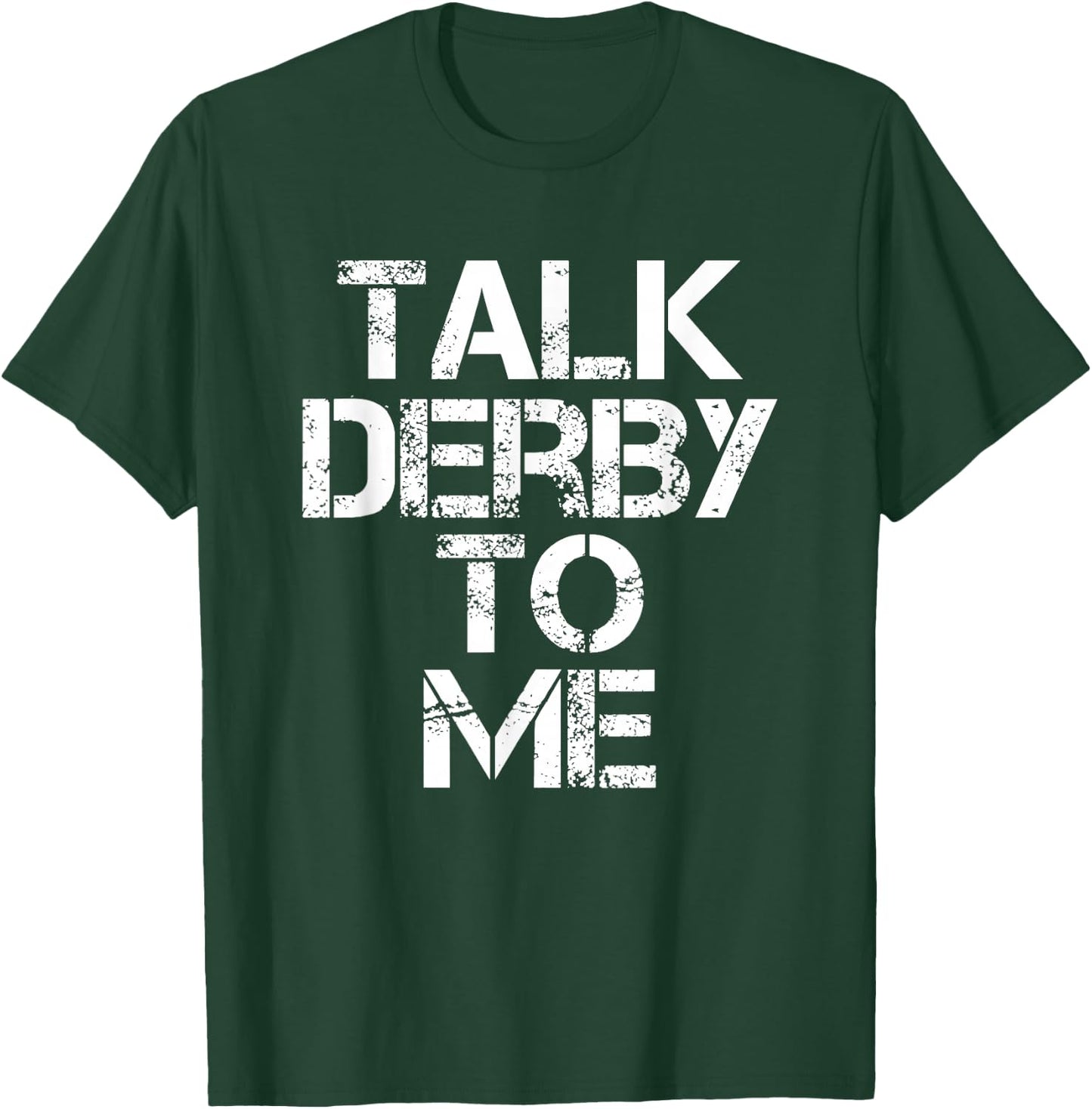 Talk Derby to Me Demolition Derby Car T-Shirt - T-Shirt | Forest