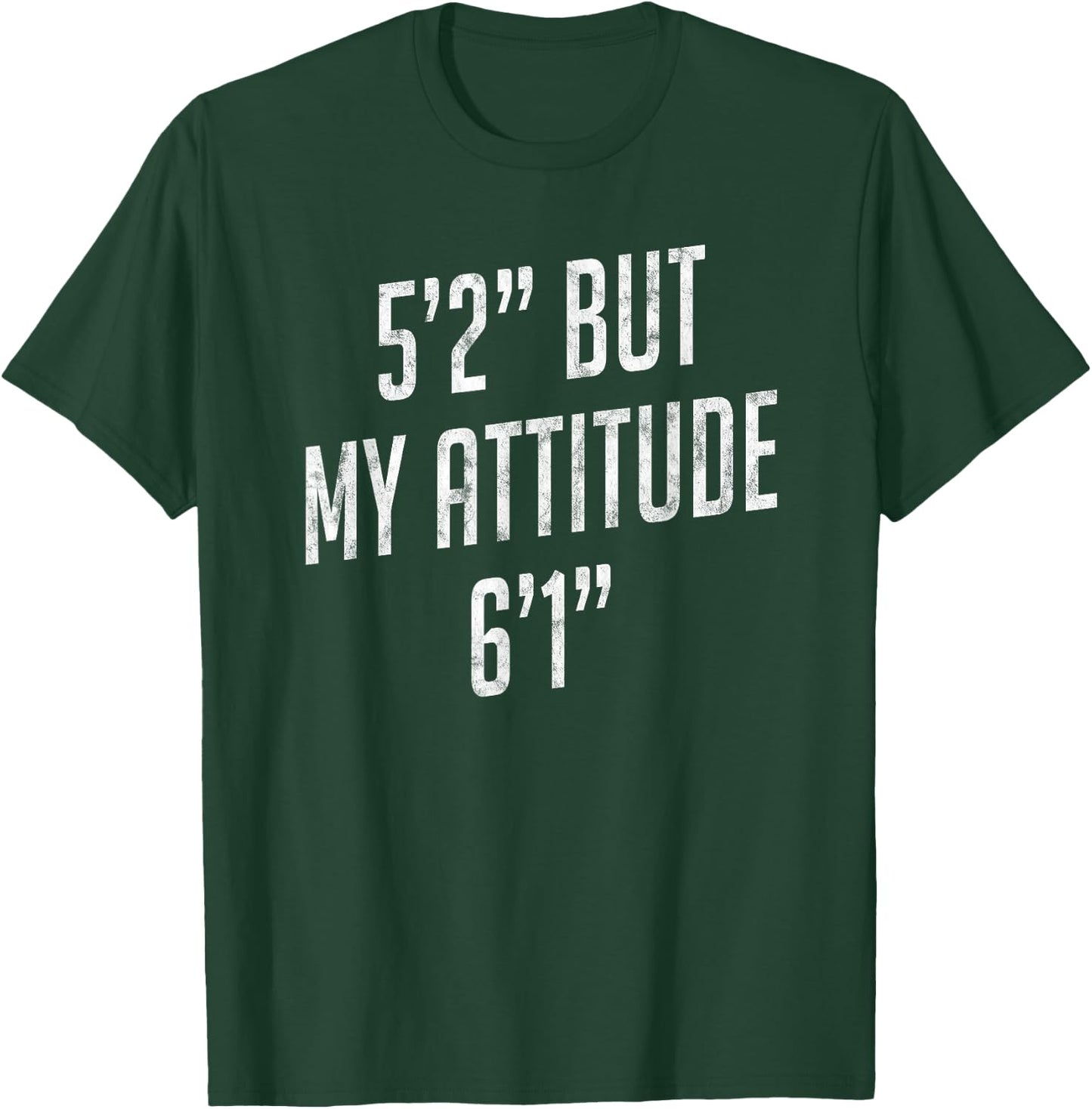 5 Foot 2 But My attitude 6 foot 1 Funny Idea Short Girl Gift T-Shirt - T-Shirt | Forest