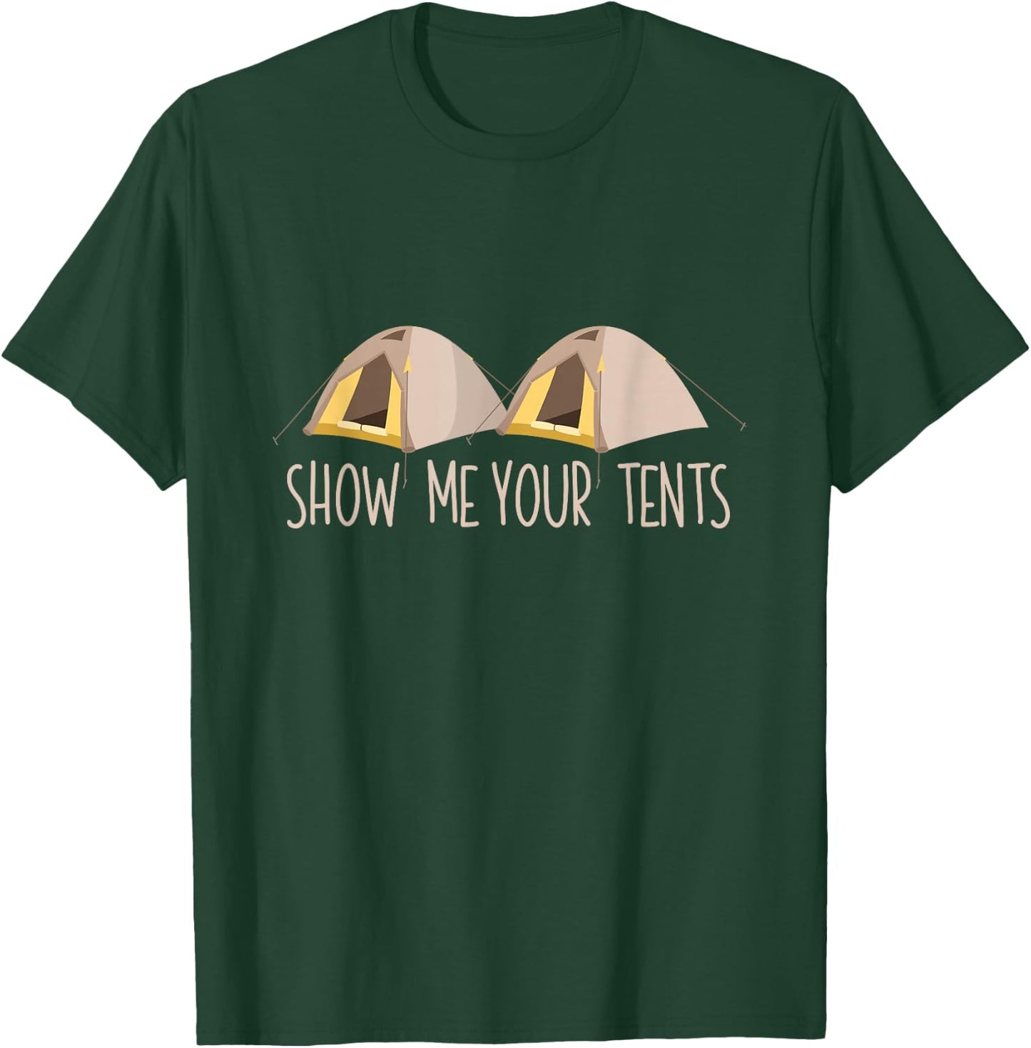 Show Me Your Tents Shirt Funny Outdoor Camping T-Shirt - T-Shirt | Forest