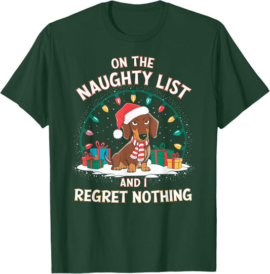 Funny Christmas New Year Xmas Party Christmas Eve Dachshund Christmas - On the Naughty List and I Regret Nothing - Black, Small, Short Sleeve, -Adult T-Shirt - T-Shirt | Forest