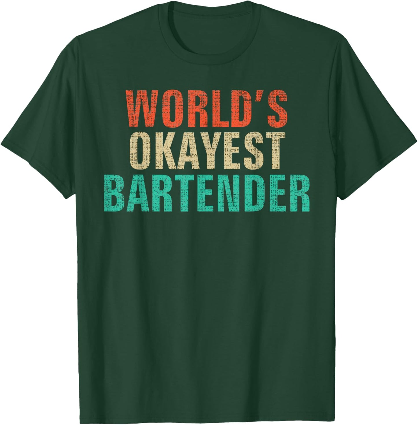 World's Okayest Bartender Funny Bartending Gift T-Shirt - T-Shirt | Forest