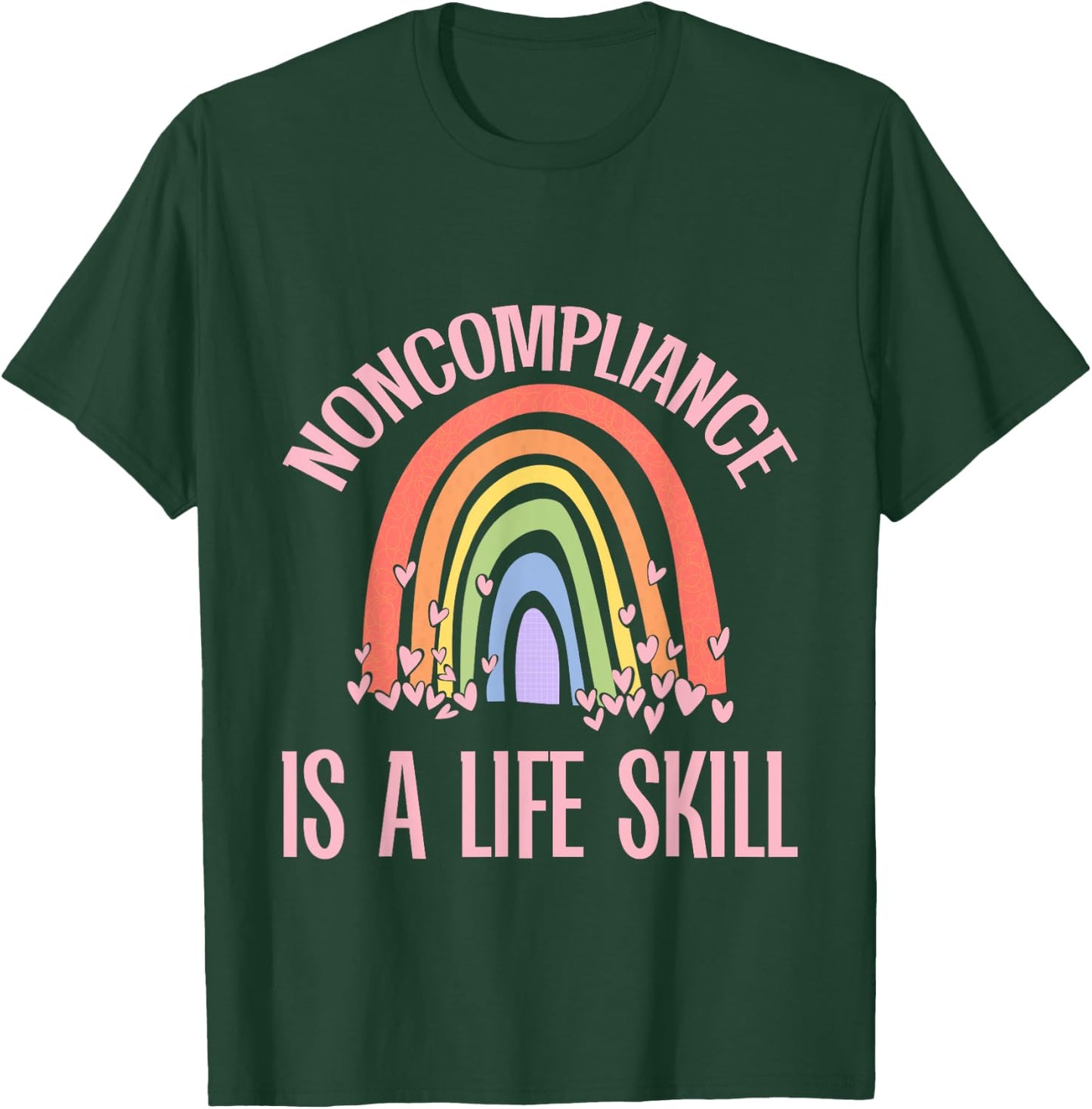 Noncompliance Is A Life Skill Independent Adult T-Shirt - T-Shirt | Forest