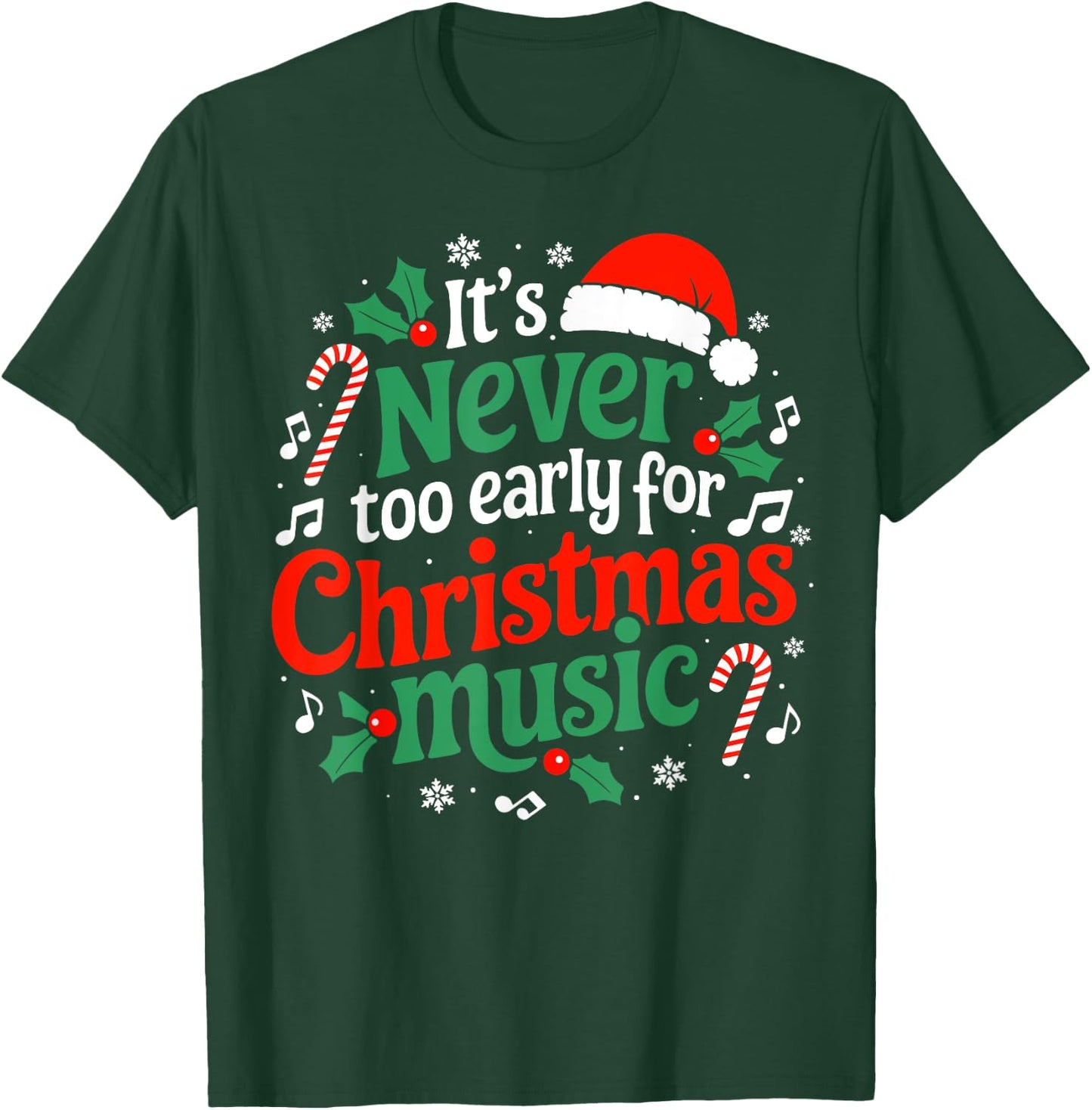 It's Never Too Early For Christmas Music Fun Celebrate Xmas T-Shirt - T-Shirt | Forest