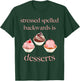 Stressed Spelled Backwards Is Desserts Funny T-Shirt - T-Shirt | Forest