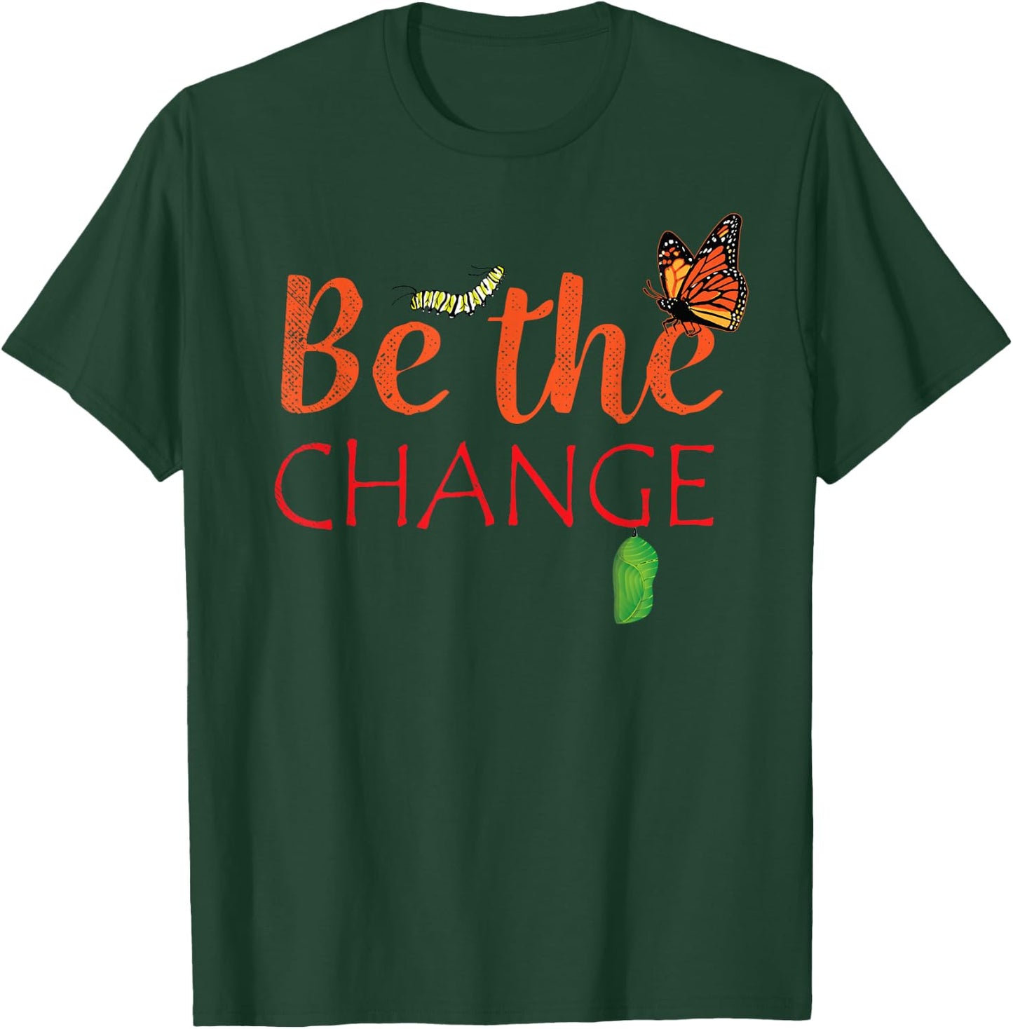 Be The Change Plant Milkweed Monarch Butterfly Lover Gift T-Shirt - T-Shirt | Forest