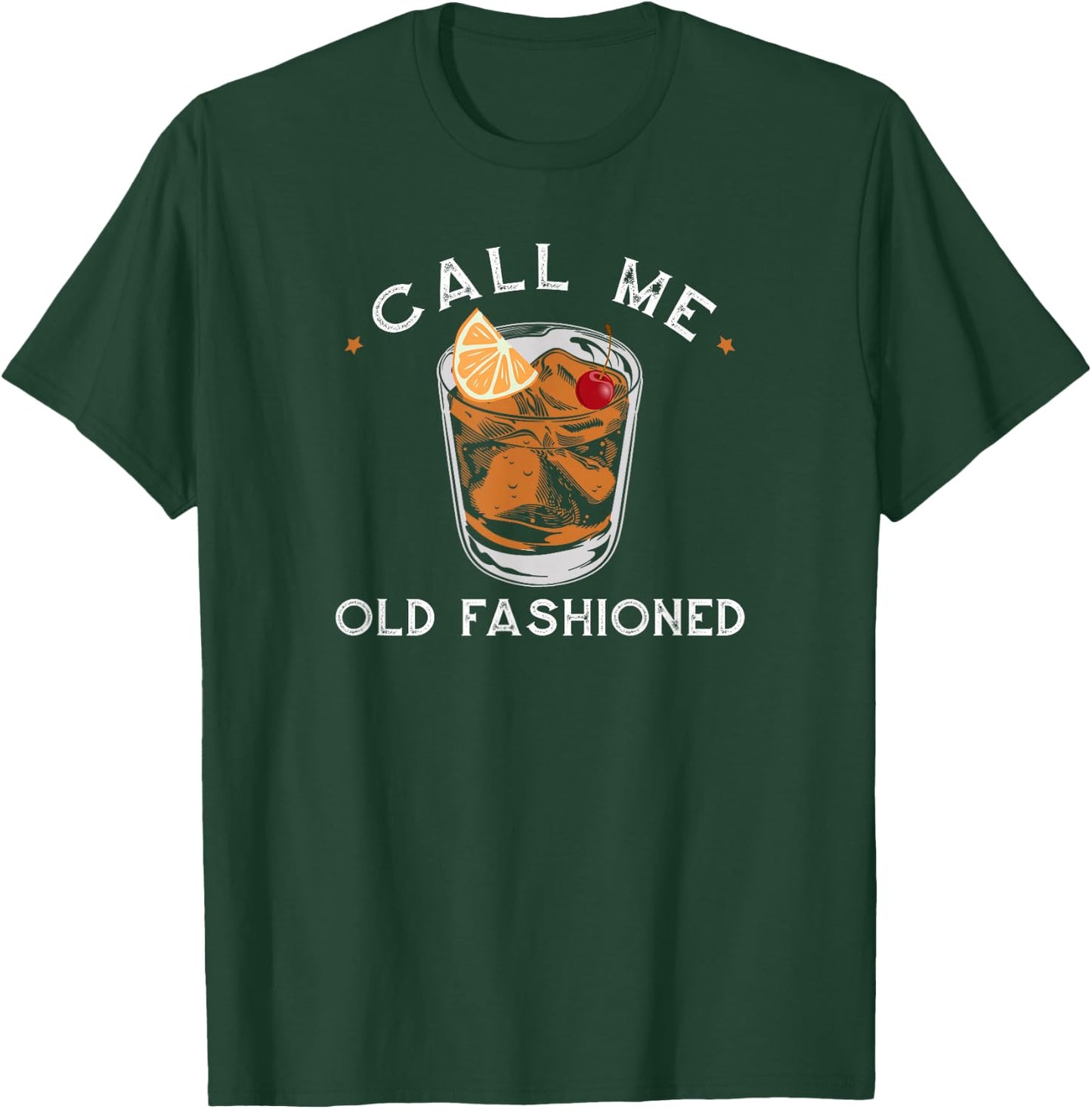 Call Me Old Fashioned Whiskey Drinking T-Shirt - T-Shirt | Forest