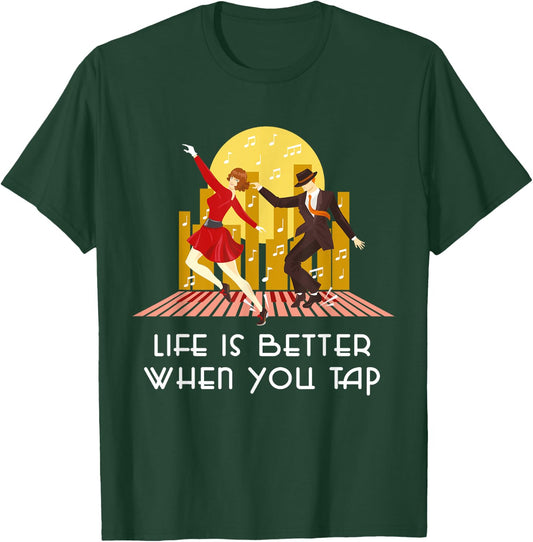 Life is better when you tap - Tap Dance Teacher Dancer Gift Men Women Kids T-Shirt - T-Shirt | Forest