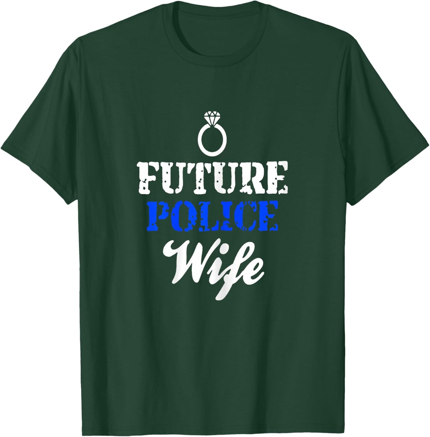 Future Police Wife Police Girlfriend Gift Newly Engaged T-Shirt - T-Shirt | Forest