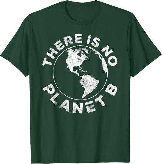 There Is No Planet B Earth Day 2023 Shirt T-Shirt - T-Shirt | Forest