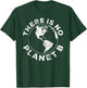 There Is No Planet B Earth Day 2023 Shirt T-Shirt - T-Shirt | Forest