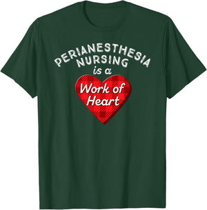 Perianesthesia Nursing Is a Work of Heart Cute RN Nurse Gift T-Shirt - T-Shirt | Forest