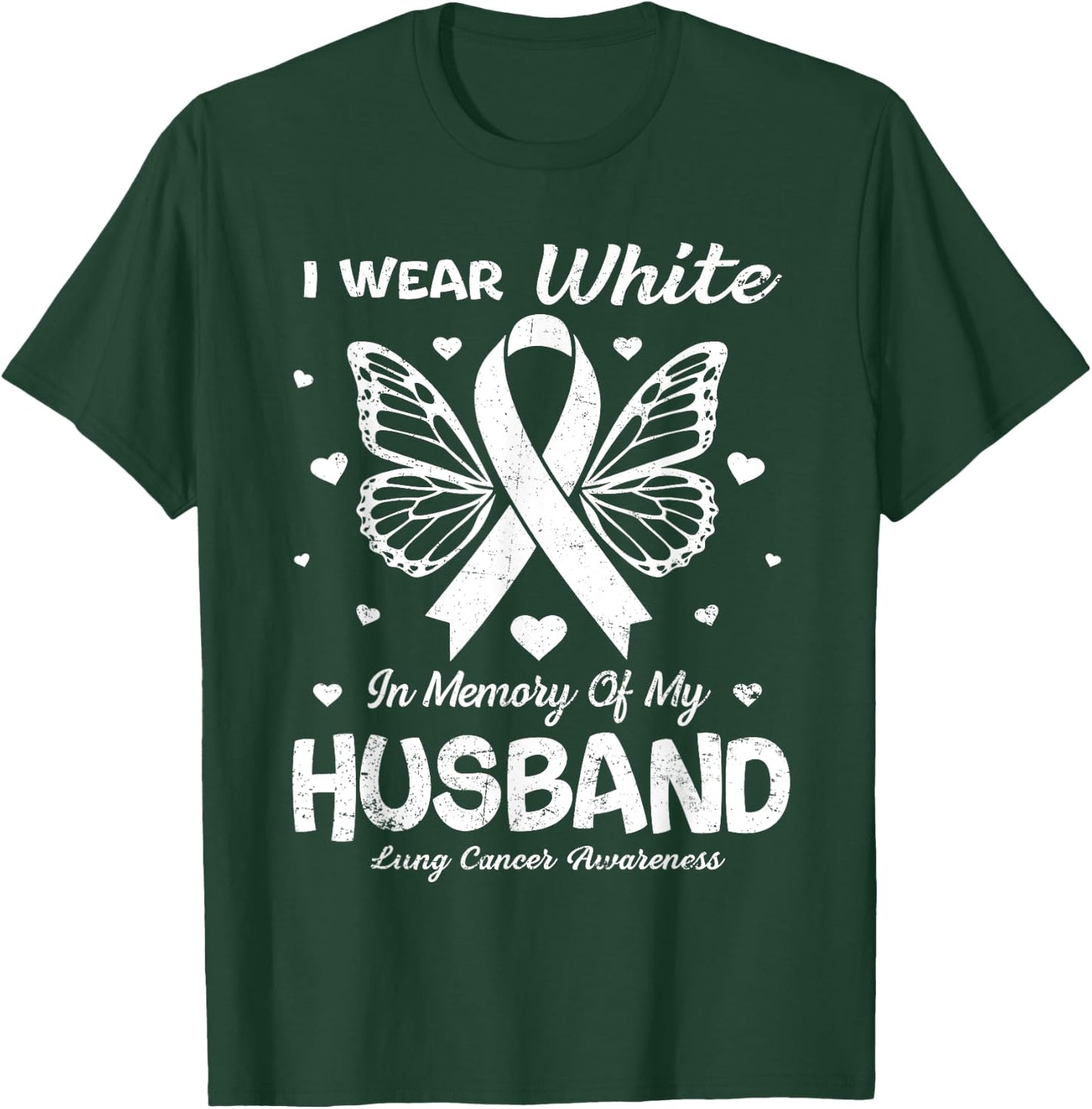I Wear White In Memory Of My Husband Lung Cancer Awareness T-Shirt - T-Shirt | Forest